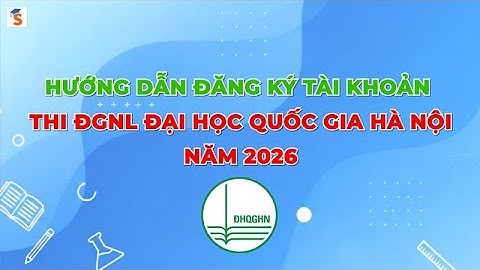 Video hướng dẫn đăng kí tài khoản thi Đánh giá năng lực Hà Nội - HSA 2026