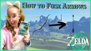 How To Fuse Arrows in Legend of Zelda Tears of the Kingdom - Walkthrough Guide