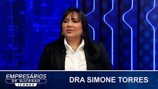 EMPRESÁRIOS DE SUCESSO ÍCONES ENTREVISTA DRA SIMONE TORRES