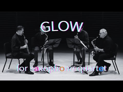 Glow | for saxophone quartet (2022) - Capitol Quartet