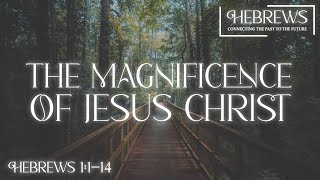 The Magnificence of Jesus Christ