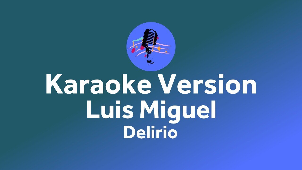 Luis Miguel - Delirio (Karaoke version)