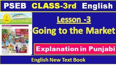 3rd Class English Lesson 3 Going to the Market। Explanation in Punjabi ।Class 3rd English New Book।