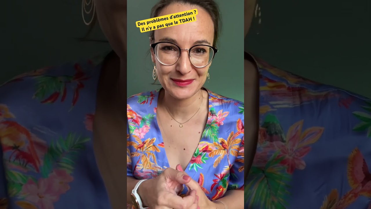 Des problèmes d’attention ? Il n’y a pas que le TDAH !