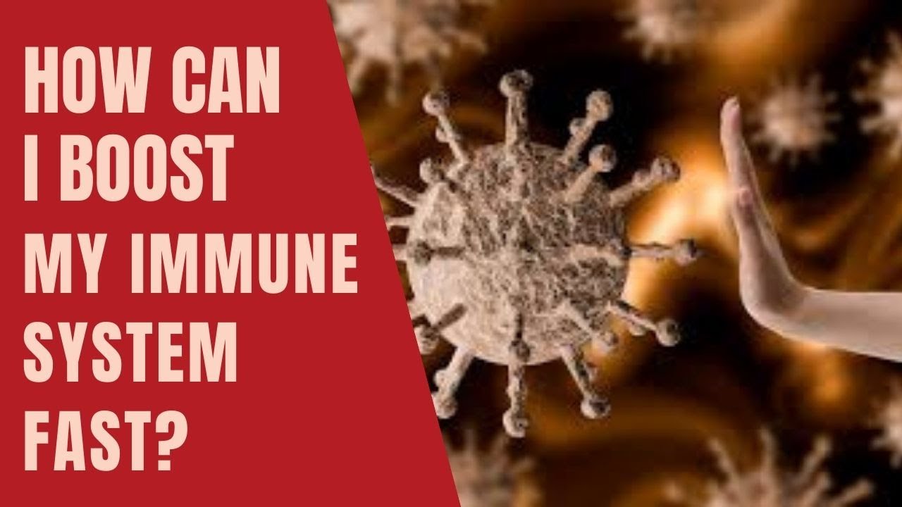 How Can I Boost My Immune System Fast