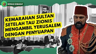 Kemarahan Sultan Saat Tau Zionis Ingin Mengambil Yerusalem Dengan Cara Penyuapan