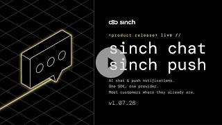 Sinch Chat and Push: AI-powered app and web live chat | Shipped Q2 2026