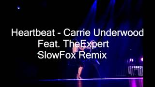 Carrie Underwood - Heartbeat  (SlowFox Remix)