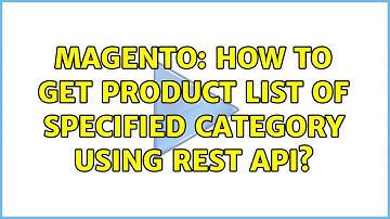 Magento: How to get product list of specified category using rest API? (2 Solutions!!)