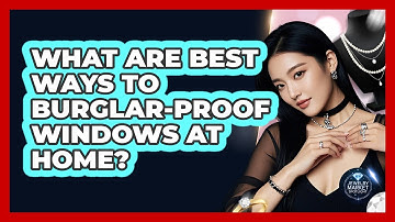 What Are Best Ways To Burglar-Proof Windows At Home?