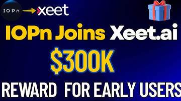 💥 IOPn Joins Xeet.ai: How to Earn Points & Share in the $300,000 Reward Pool! Be Early!