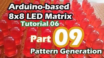 Tutorial 06 Building an Arduino -Based 8x8 LED Matrix part 09 Pattern Generation