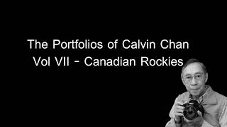 The Portfolios of Calvin Chan Vol VII - Canadian Rockies