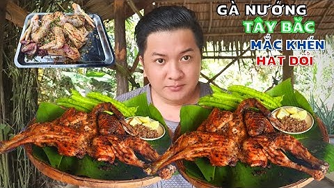 Lần đầu làm món gà nướng tây bắc-gà nướng mắc khén hạt dổi ăn một lần nhớ mãi || Nghĩa Huỳnh Vlog