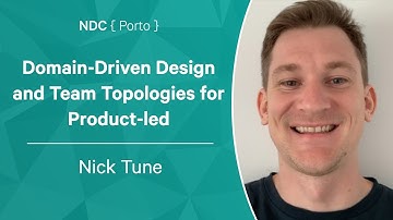 Domain-Driven Design and Team Topologies for Product-led Organizations - Nick Tune - NDC Porto 2022
