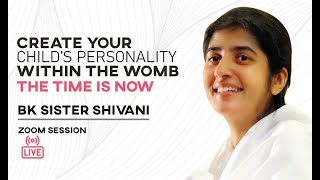Create your Child's Personality within the Womb with BK Shivani \& Dr.Nitika Sobti|19th December 2021