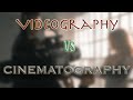 Videography Vs Cinematography: More than Eye Candy (A Discussion)