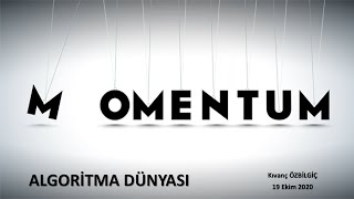 ALGORİTMA DÜNYASI - 4 - MOMENTUM