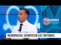 Menopausia: ¿Cómo identificar los síntomas? | 24 Horas TVN Chile