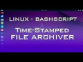 14 Bash Script - Time Stamped Archiving