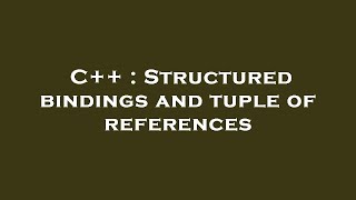 C++ : Structured bindings and tuple of references