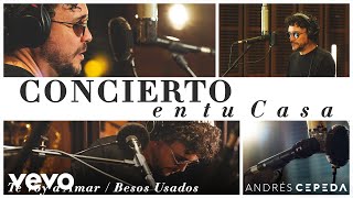 Video thumbnail of "Andrés Cepeda - Te Voy a Amar / Besos Usados (Concierto En Tu Casa)"