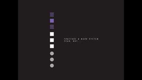 Fracture & Mark System - Yeah, But...