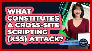 What Constitutes A Cross-Site Scripting (XSS) Attack?