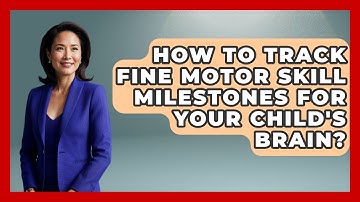 How To Track Fine Motor Skill Milestones For Your Child