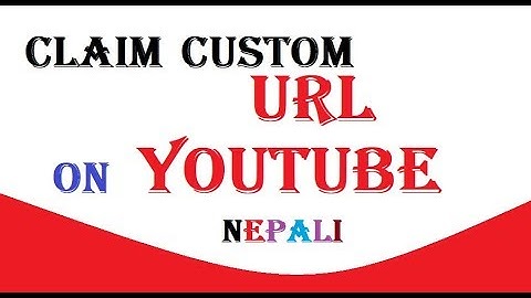 How To Claim Custom URL On YOUTUBE in Nepali