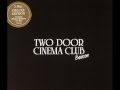 Two Door Cinema Club - Cigarettes In The Theatre Live At Brixton Academy ( Become Deluxe )