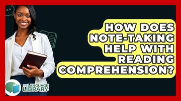 How Does Note-taking Help With Reading Comprehension? - The Language Library