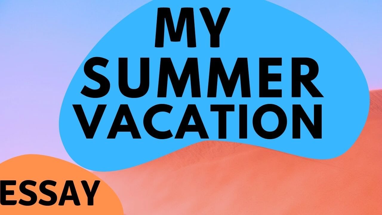my summer vacation essay