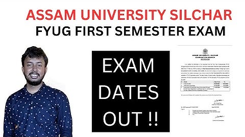 FYUG EXAM DATES | FIRST SEMESTER EXAM 2024 | ASSAM UNIVERSITY SILCHAR| KALI CHARAN DEB