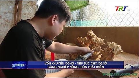Vốn khuyến công- Tiếp sức cho cơ sở công nghiệp nông thôn phát triển