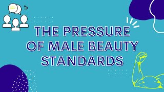 The Pressure of Male Beauty Standards