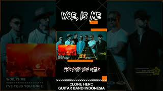 Woe, Is Me - I've Told You Once | Clone Hero - Guitar Band Indonesia