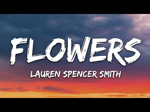 Lauren Spencer Smith – Flowers (Lyrics)