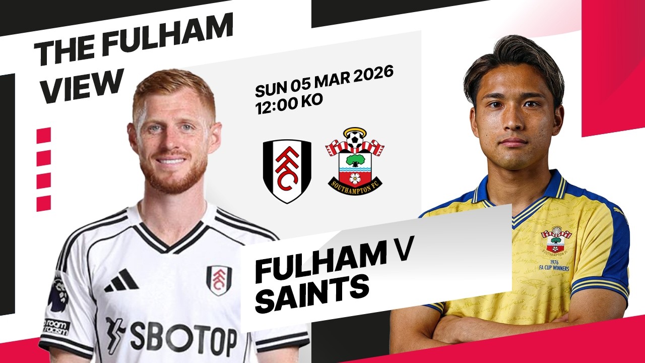 Fulham Vs Southampton FA Cup 5th Round Preview