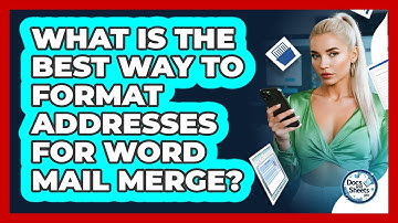 What Is The Best Way To Format Addresses For Word Mail Merge? - Docs and Sheets Pro