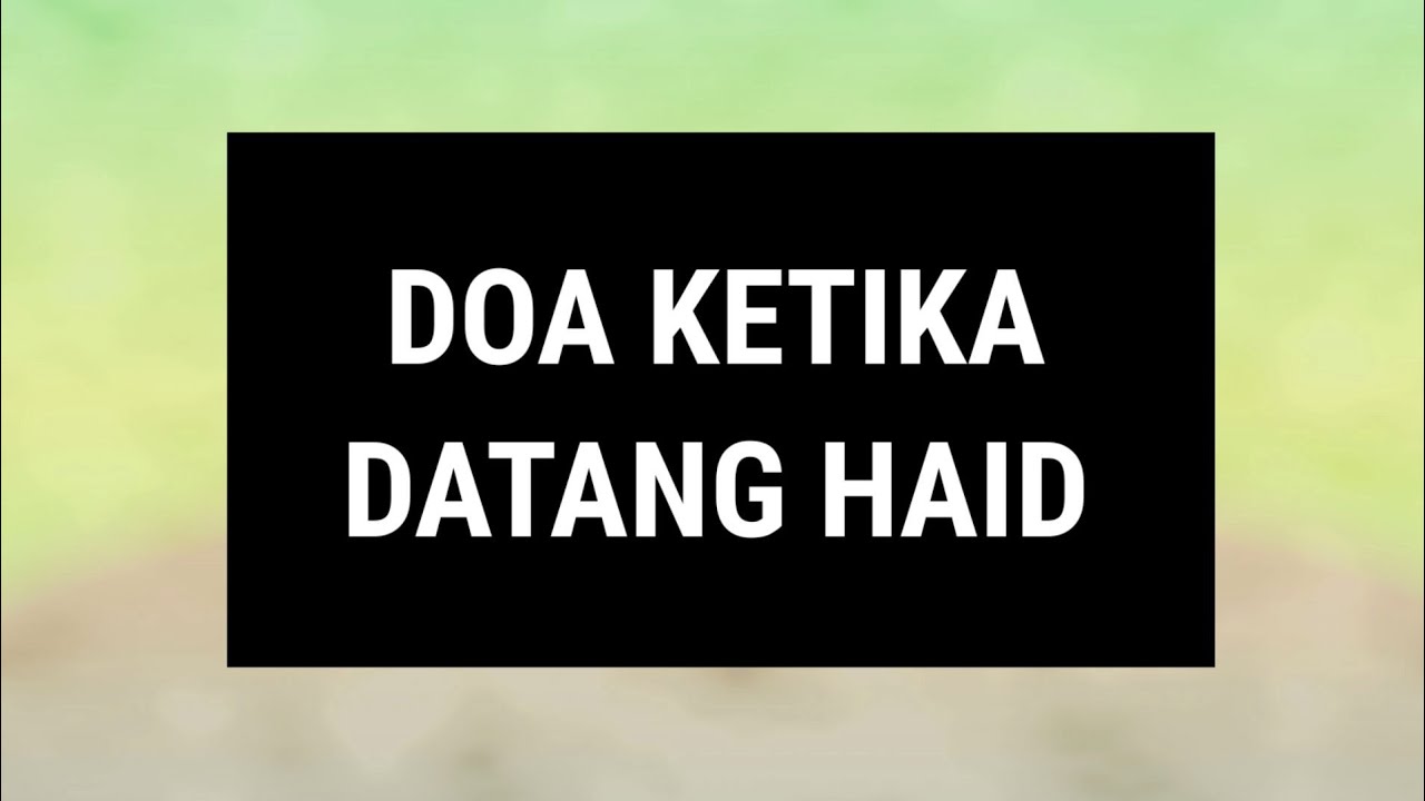 Doa Ketika Datang Haid Youtube