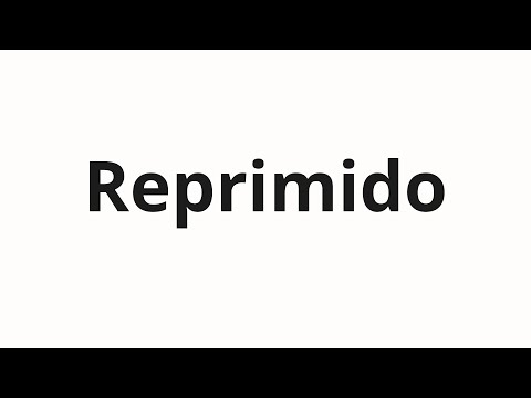 How to pronounce Reprimido