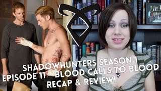 Shadowhunters Season 1 Episode 11 Blood Calls to Blood Recap & Review