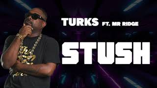 Turks ft Mr Ridge - Stush