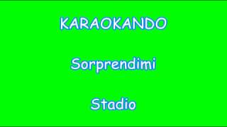 Video thumbnail of "Karaoke Italiano - Sorprendimi - Stadio ( Testo )"