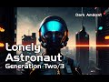 Lonely astronaut the new batch generation two3 test dark ambient