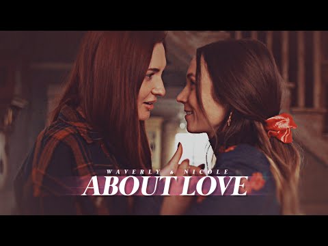 About Love || Waverly & Nicole (For Missa)