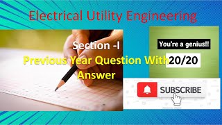 Electrical utility engineering -  Section 1 Exam question With answer Review