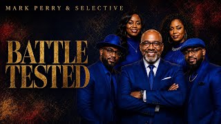 BATTLE TESTED – Mark Perry & Selective |  Gospel  @MarkPerry-54 