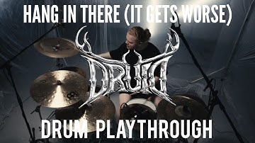 Druid - HANG IN THERE (IT GETS WORSE) - (DRUM PLAYTHROUGH)